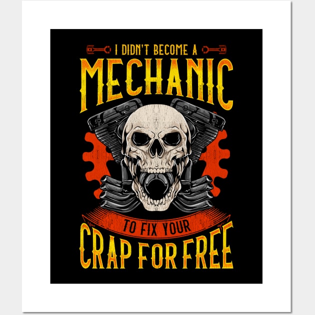 I Didn't Become A Mechanic To Fix Crap For Free Wall Art by theperfectpresents